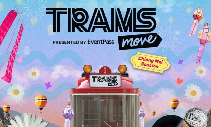 TRAMS MOVE Chiang Mai วันไหน ศิลปิน มีใครบ้าง